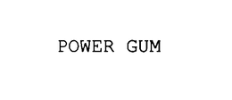 POWER GUM trademark