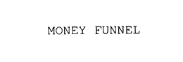 MONEY FUNNEL trademark