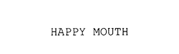HAPPY MOUTH trademark