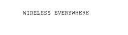 WIRELESS EVERYWHERE trademark