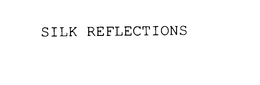 SILK REFLECTIONS trademark