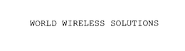 WORLD WIRELESS SOLUTIONS trademark