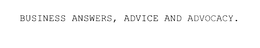 BUSINESS ANSWERS, ADVICE AND ADVOCACY. trademark