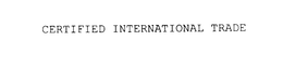 CERTIFIED INTERNATIONAL TRADE trademark
