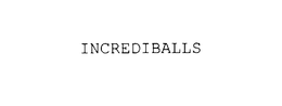 INCREDIBALLS trademark