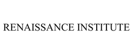 RENAISSANCE INSTITUTE trademark