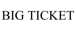 BIG TICKET trademark