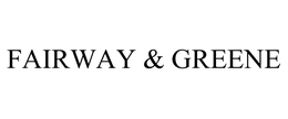 FAIRWAY & GREENE trademark