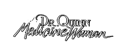 DR. QUINN MEDICINE WOMAN trademark