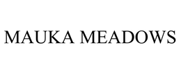 MAUKA MEADOWS trademark