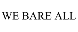 WE BARE ALL trademark