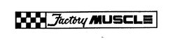 FACTORY MUSCLE trademark
