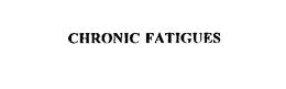 CHRONIC FATIGUES trademark