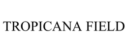 TROPICANA FIELD trademark