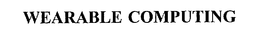 WEARABLE COMPUTING trademark
