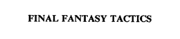 FINAL FANTASY TACTICS trademark