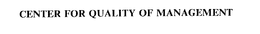 CENTER FOR QUALITY OF MANAGEMENT trademark