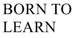 BORN TO LEARN trademark