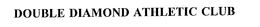 DOUBLE DIAMOND ATHLETIC CLUB trademark
