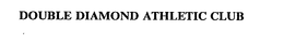 DOUBLE DIAMOND ATHLETIC CLUB trademark