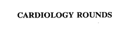CARDIOLOGY ROUNDS trademark