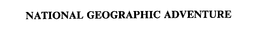 NATIONAL GEOGRAPHIC ADVENTURE trademark