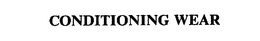 CONDITIONING WEAR trademark