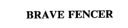 BRAVE FENCER trademark