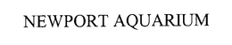 NEWPORT AQUARIUM trademark