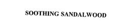 SOOTHING SANDALWOOD trademark