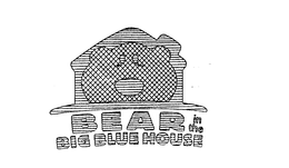 BEAR IN THE BIG BLUE HOUSE trademark