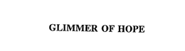 GLIMMER OF HOPE trademark