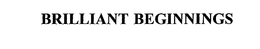 BRILLIANT BEGINNINGS trademark