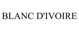 BLANC D'IVOIRE trademark