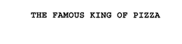 THE FAMOUS KING OF PIZZA trademark
