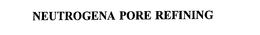NEUTROGENA PORE REFINING trademark