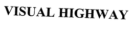 VISUAL HIGHWAY trademark