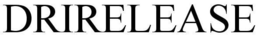 DRIRELEASE trademark