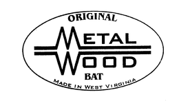 ORIGINAL METAL WOOD BAT MADE IN WEST VIRGINIA trademark