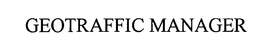 GEOTRAFFIC MANAGER trademark