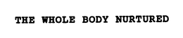 THE WHOLE BODY NURTURED trademark