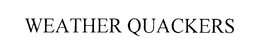 WEATHER QUACKERS trademark