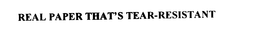 REAL PAPER THAT'S TEAR-RESISTANT trademark