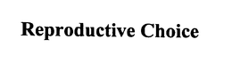 REPRODUCTIVE CHOICE trademark