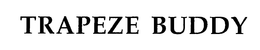 TRAPEZE BUDDY trademark