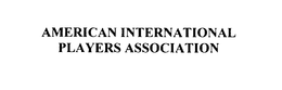 AMERICAN INTERNATIONAL PLAYERS ASSOCIATION trademark