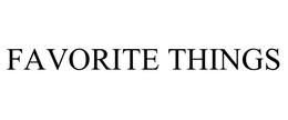 FAVORITE THINGS trademark