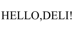HELLO,DELI! trademark