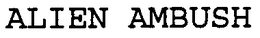 ALIEN AMBUSH trademark