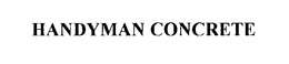 HANDYMAN CONCRETE trademark